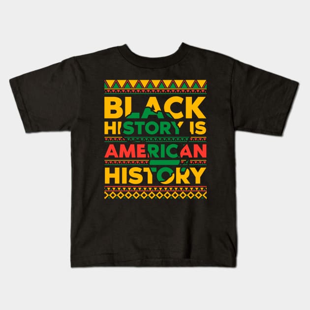 Black History is American History Kids T-Shirt by UrbanLifeApparel